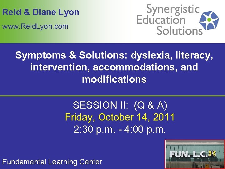 Reid & Diane Lyon www. Reid. Lyon. com Symptoms & Solutions: dyslexia, literacy, intervention,