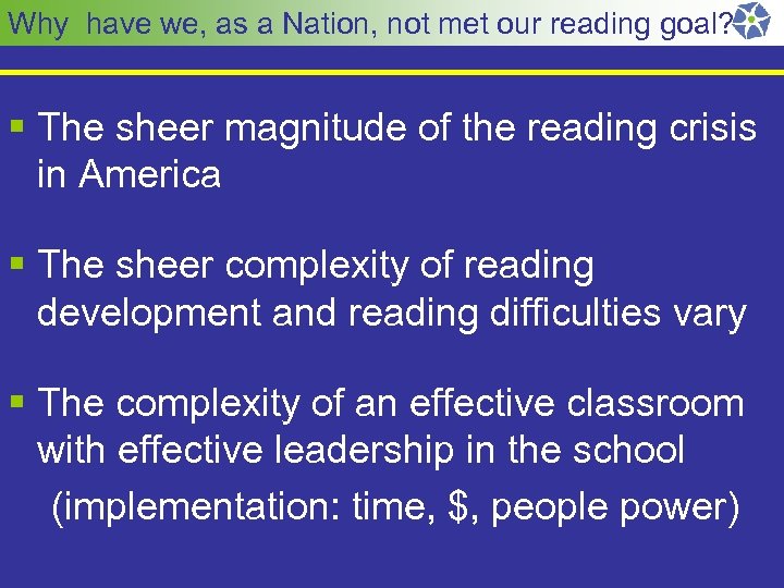Why have we, as a Nation, not met our reading goal? § The sheer