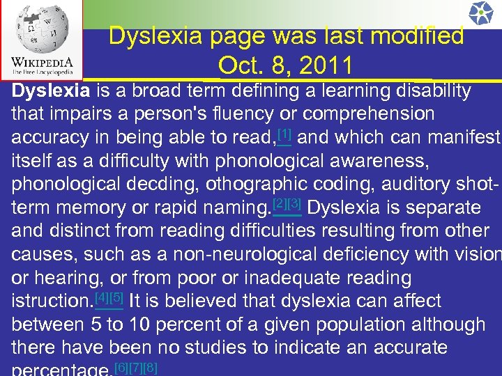 Dyslexia page was last modified Oct. 8, 2011 Dyslexia is a broad term defining