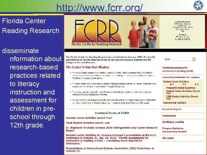 http: //www. fcrr. org/ Florida Center Reading Research disseminate nformation about research-based practices related