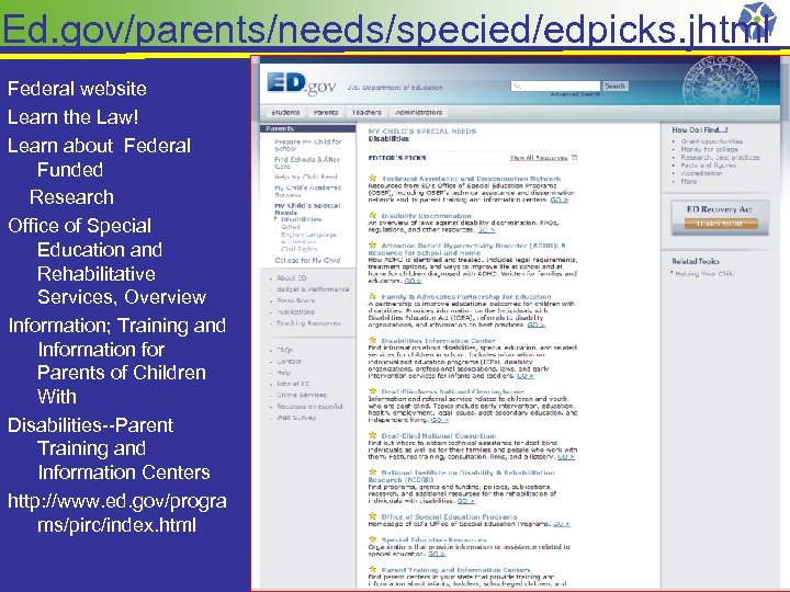 Ed. gov/parents/needs/specied/edpicks. jhtml Federal website Learn the Law! Learn about Federal Funded Research Office