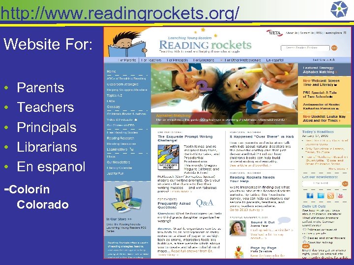 http: //www. readingrockets. org/ Website For: • • • Parents Teachers Principals Librarians En