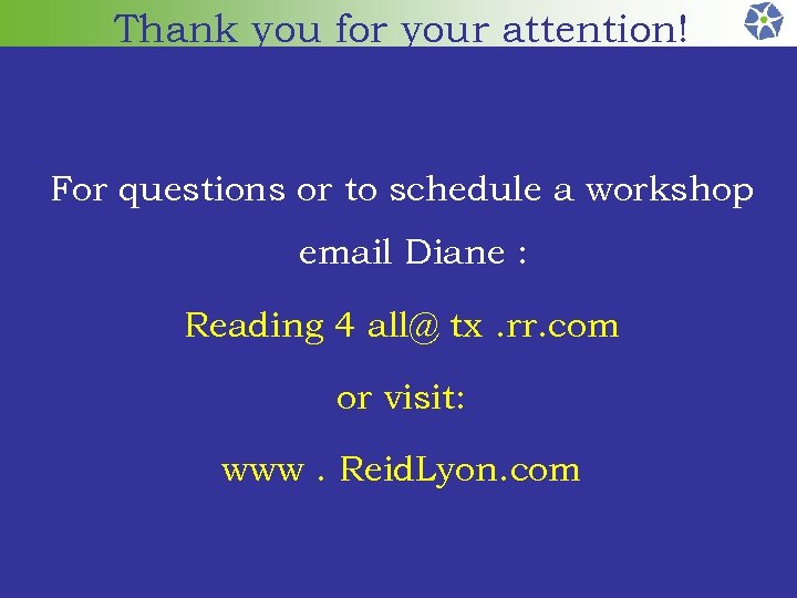 Thank you for your attention! For questions or to schedule a workshop email Diane