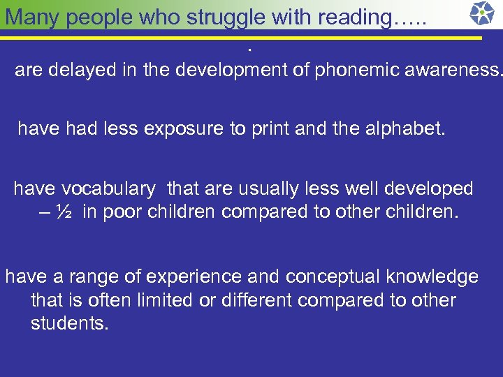 Many people who struggle with reading…. . are delayed in the development of phonemic