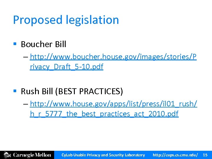 Proposed legislation § Boucher Bill – http: //www. boucher. house. gov/images/stories/P rivacy_Draft_5 -10. pdf