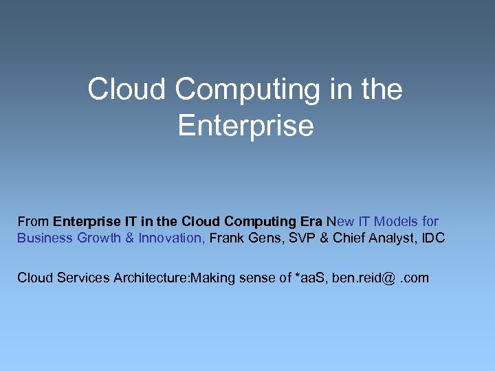 Cloud Computing in the Enterprise From Enterprise IT in the Cloud Computing Era New