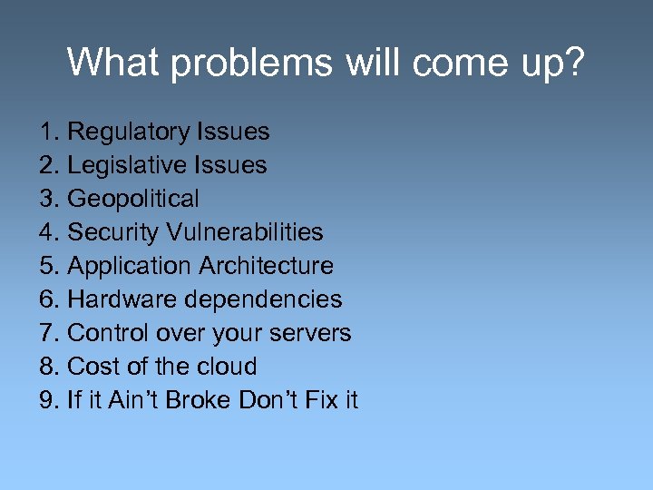 What problems will come up? 1. Regulatory Issues 2. Legislative Issues 3. Geopolitical 4.