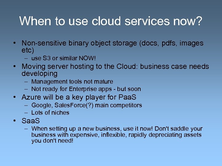 When to use cloud services now? • Non-sensitive binary object storage (docs, pdfs, images