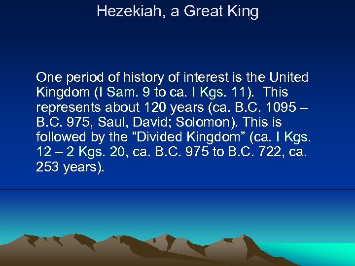 Hezekiah, a Great King One period of history of interest is the United Kingdom