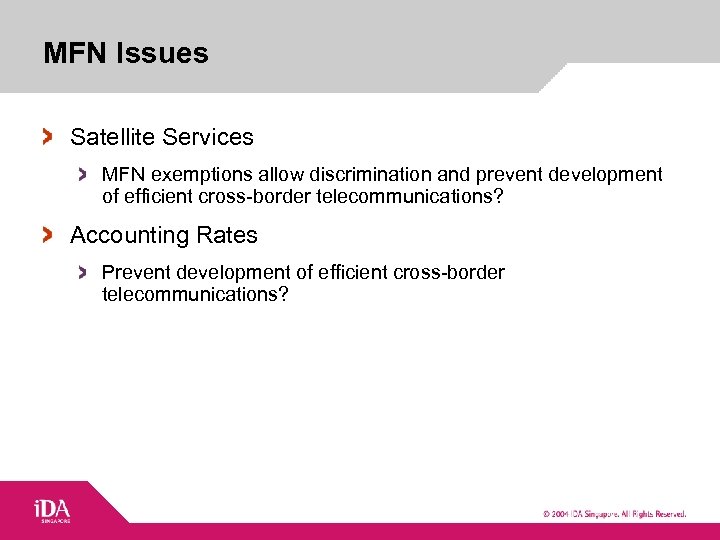 MFN Issues Satellite Services MFN exemptions allow discrimination and prevent development of efficient cross-border