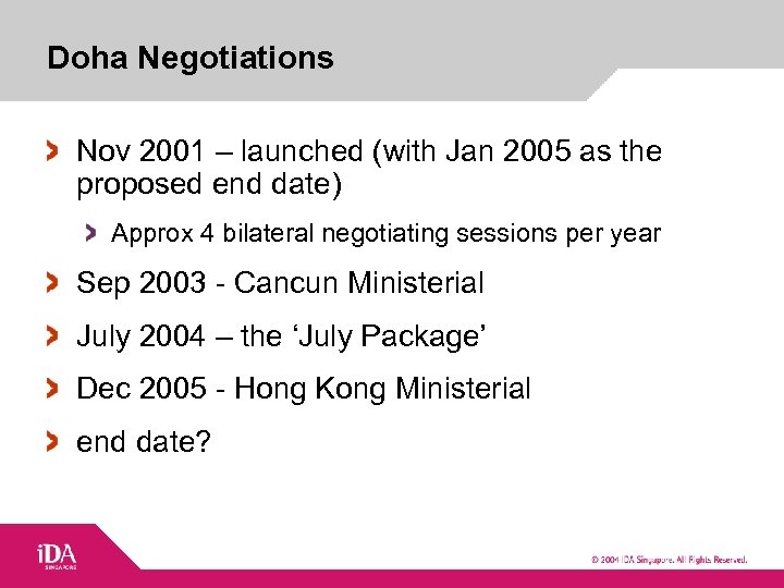Doha Negotiations Nov 2001 – launched (with Jan 2005 as the proposed end date)