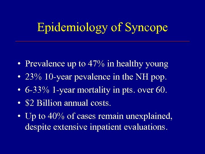 Epidemiology of Syncope • • • Prevalence up to 47% in healthy young 23%