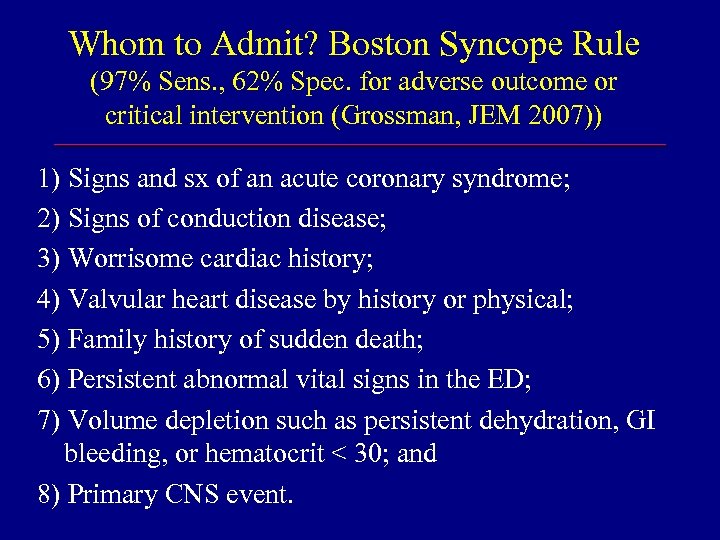 Whom to Admit? Boston Syncope Rule (97% Sens. , 62% Spec. for adverse outcome