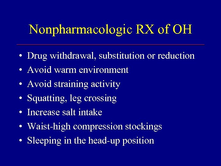 Nonpharmacologic RX of OH • • Drug withdrawal, substitution or reduction Avoid warm environment