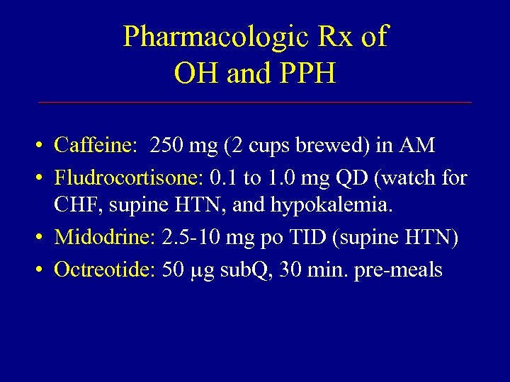 Pharmacologic Rx of OH and PPH • Caffeine: 250 mg (2 cups brewed) in