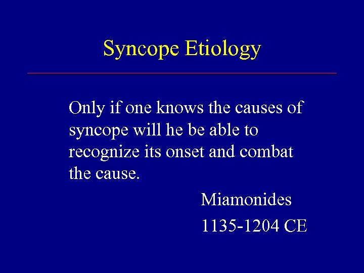 Syncope Etiology Only if one knows the causes of syncope will he be able