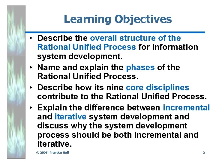 Learning Objectives • Describe the overall structure of the Rational Unified Process for information