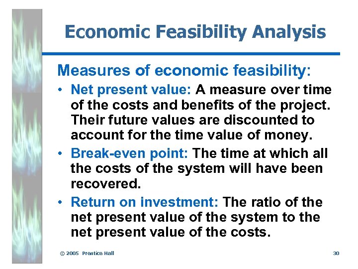 Economic Feasibility Analysis Measures of economic feasibility: • Net present value: A measure over