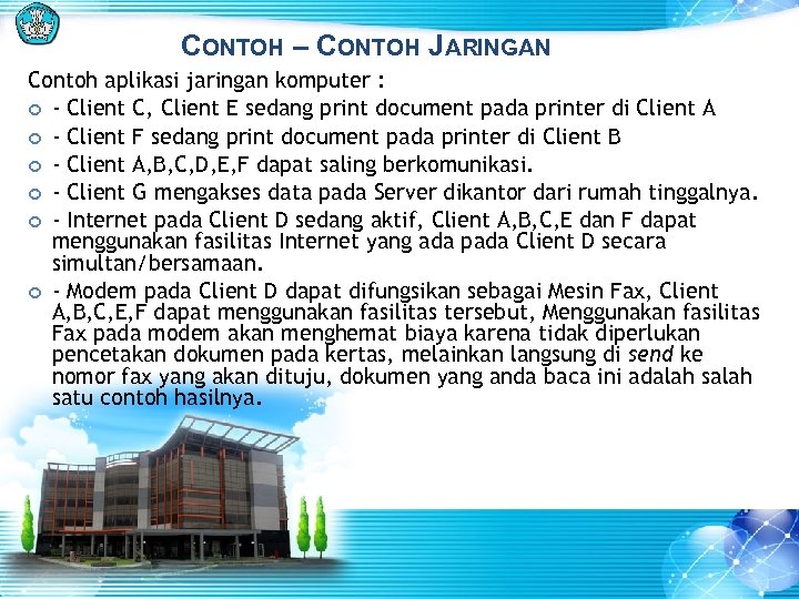 CONTOH – CONTOH JARINGAN Contoh aplikasi jaringan komputer : - Client C, Client E