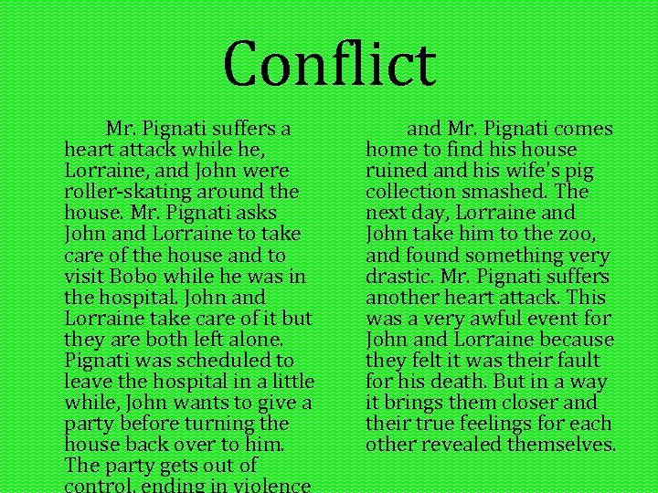 Conflict Mr. Pignati suffers a heart attack while he, Lorraine, and John were roller-skating