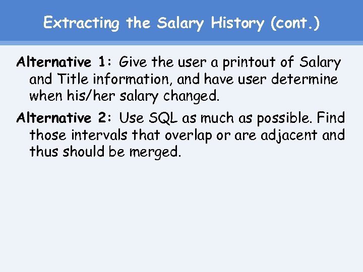 Extracting the Salary History (cont. ) Alternative 1: Give the user a printout of