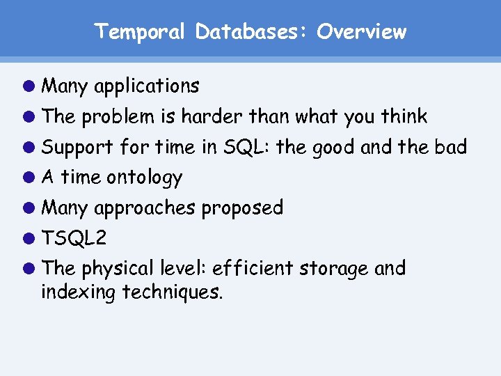 Temporal Databases: Overview Many The applications problem is harder than what you think Support