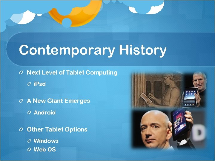 Contemporary History Next Level of Tablet Computing i. Pad A New Giant Emerges Android