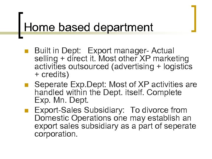 Home based department n n n Built in Dept: Export manager- Actual selling +