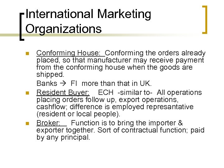 International Marketing Organizations n n n Conforming House: Conforming the orders already placed, so