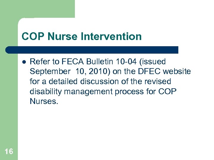 COP Nurse Intervention l 16 Refer to FECA Bulletin 10 -04 (issued September 10,
