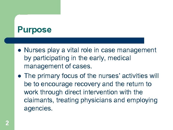 Purpose l l 2 Nurses play a vital role in case management by participating