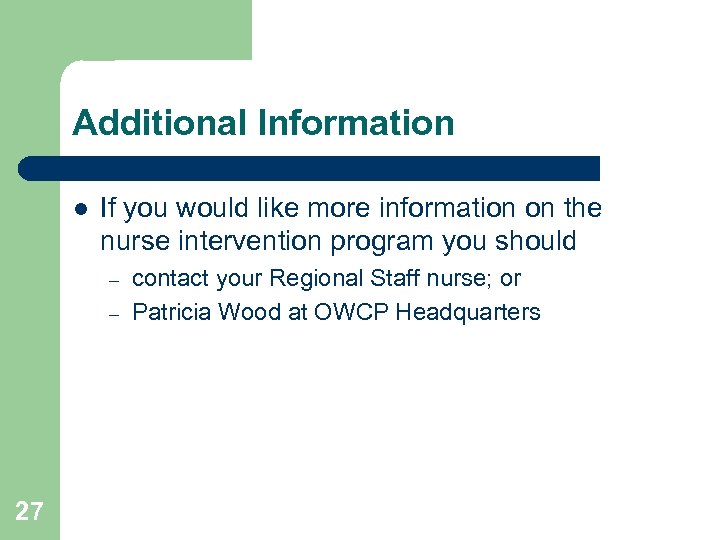Additional Information l If you would like more information on the nurse intervention program