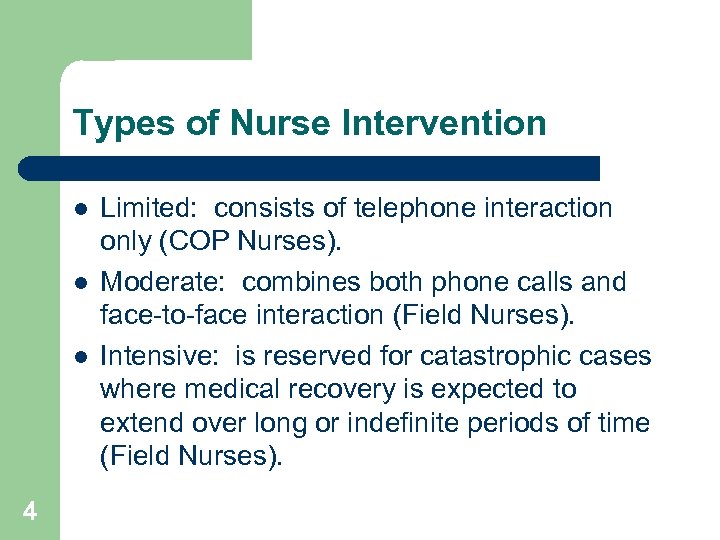 Types of Nurse Intervention l l l 4 Limited: consists of telephone interaction only