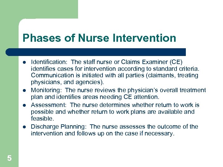 Phases of Nurse Intervention l l 5 Identification: The staff nurse or Claims Examiner