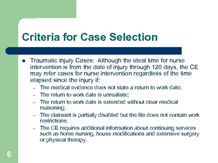 Criteria for Case Selection l Traumatic Injury Cases: Although the ideal time for nurse