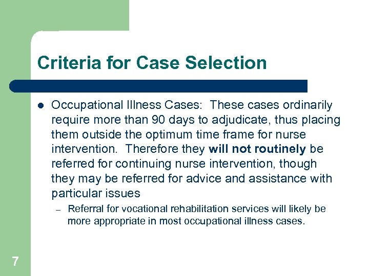 Criteria for Case Selection l Occupational Illness Cases: These cases ordinarily require more than