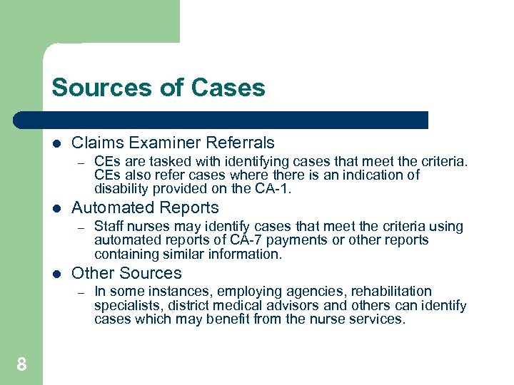 Sources of Cases l Claims Examiner Referrals – l Automated Reports – l Staff