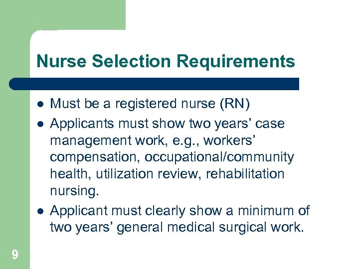 Nurse Selection Requirements l l l 9 Must be a registered nurse (RN) Applicants