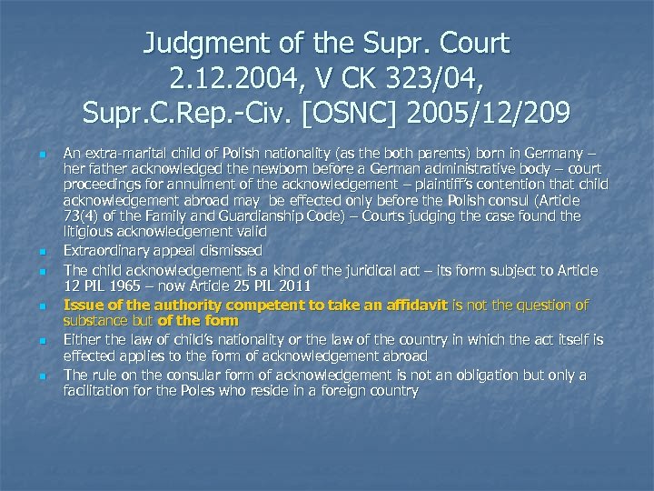 Judgment of the Supr. Court 2. 12. 2004, V CK 323/04, Supr. C. Rep.
