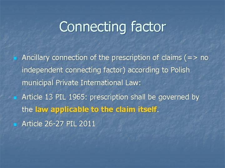 Connecting factor n Ancillary connection of the prescription of claims (=> no independent connecting