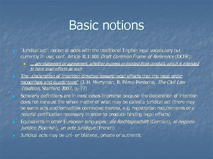 Basic notions n ‘Juridical act’: notion at odds with the traditional English legal vocabulary