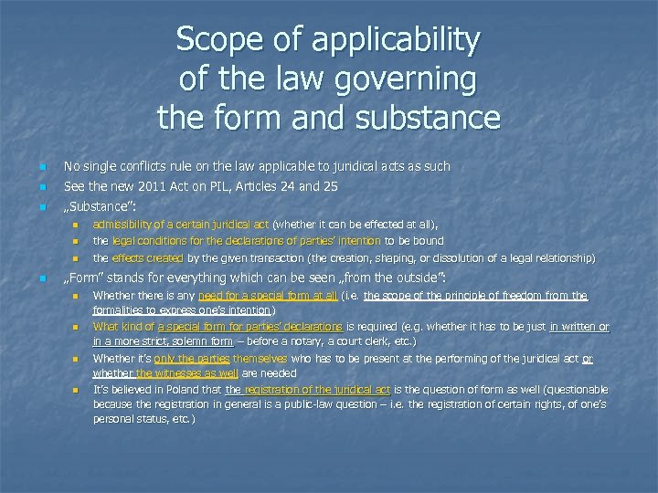 Scope of applicability of the law governing the form and substance n No single