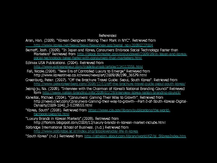 References Aran, Han. (2009). “Korean Designers Making Their Mark in NYC”. Retrieved from http: