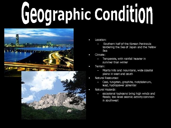  • • • Location: – Southern half of the Korean Peninsula bordering the
