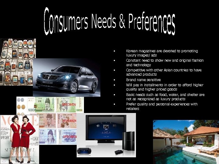  • • Korean magazines are devoted to promoting luxury images/ ads Constant need