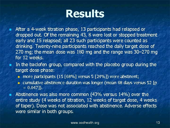 Results n n After a 4 -week titration phase, 13 participants had relapsed or
