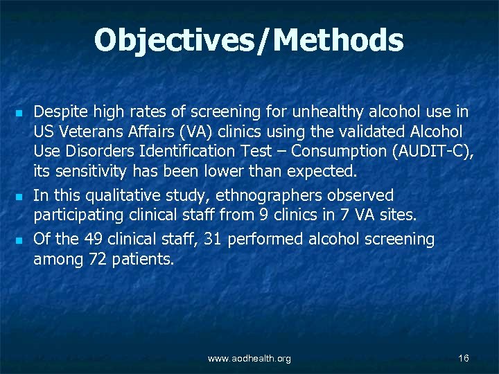 Objectives/Methods n n n Despite high rates of screening for unhealthy alcohol use in