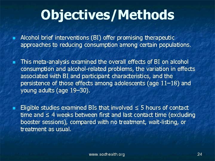 Objectives/Methods n n n Alcohol brief interventions (BI) offer promising therapeutic approaches to reducing
