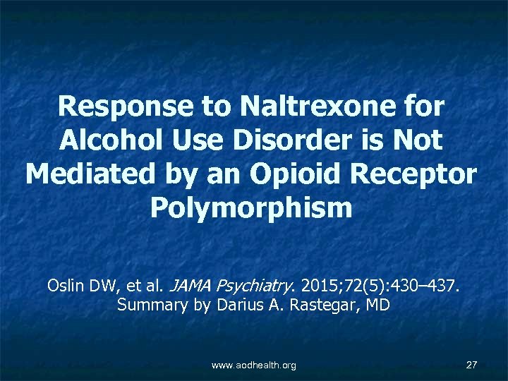 Response to Naltrexone for Alcohol Use Disorder is Not Mediated by an Opioid Receptor