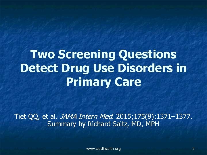 Two Screening Questions Detect Drug Use Disorders in Primary Care Tiet QQ, et al.